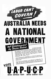 'Labor Can't Govern! Australia needs a National Government' United Australia Party-United Country Party election advertisement, 1943. 