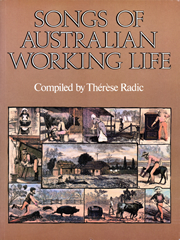 Cover of Songs of Australian Working Life compiled by Therese Radic, 1989.