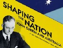 Link to - 'Shaping the Nation: John Curtin and Australia'