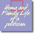 Home and Family Life of a Politician