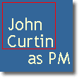John Curtin as PM