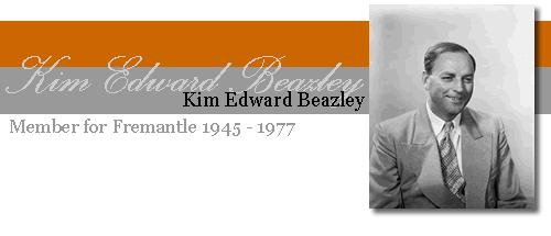 Kim Edward Beazley - Member for Fremantle 1945-1977