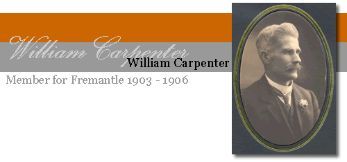 William Carpenter - Member for Fremantle 1903-1906