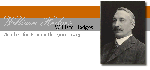 William Hedges - Member for Fremantle 1906-1913