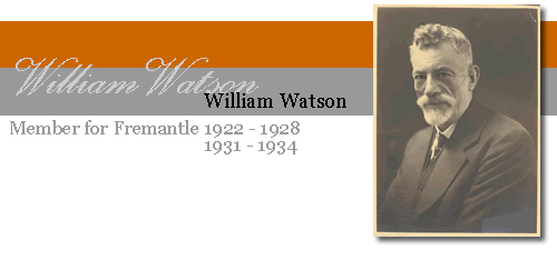William Watson - Member for Fremantle 1922-1928 and 1931-1934