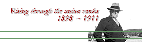 Rising through the union ranks 1898-1911