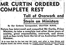 Mr Curtin ordered complete rest. Crayton Burns, Argus, 7 November 1944. 