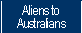 Aliens to Australians