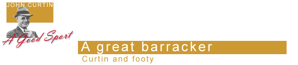 A great barracker: Curtin and footy